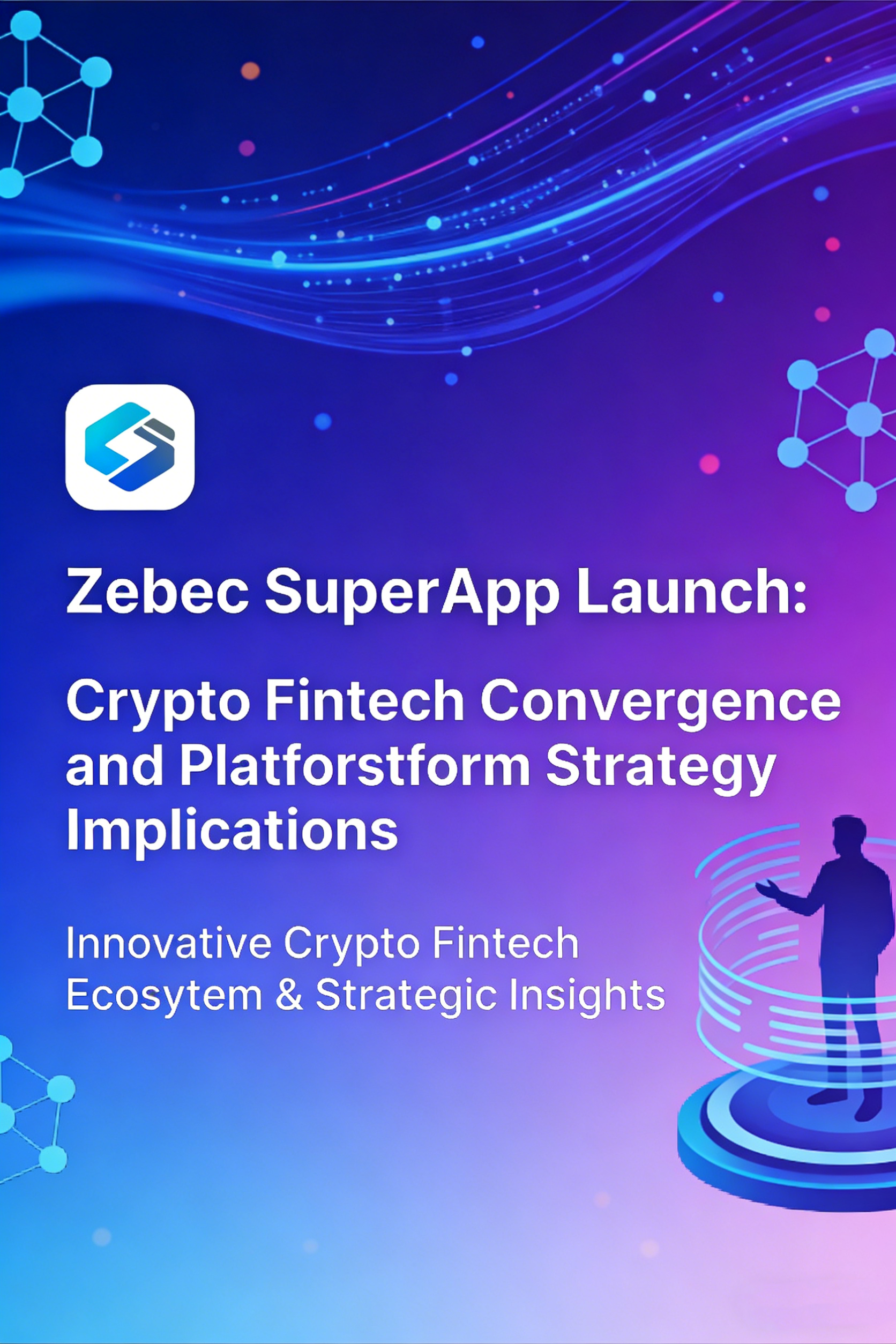 Zebec SuperApp Launch: Crypto Fintech Convergence and Platform Strategy Implications